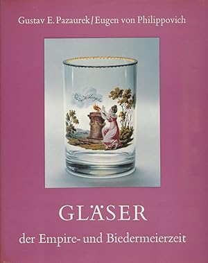 Bild des Verkufers fr Glser der Empire- und Biedermeierzeit. Zweite von Eugen von Philippovich berarbeitete Auflage. Mit 16 Farbtafeln und 367 Textabbildungen. zum Verkauf von Antiquariat Lenzen