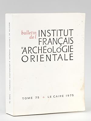 Bild des Verkufers fr Bulletin de l'Institut Franais d'Archologie Orientale. Tome 75. zum Verkauf von Librairie du Cardinal