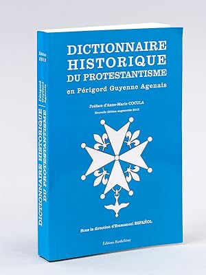 Dictionnaire historique du Protestantisme en Périgord, Guyenne, Agenais [ Livre dédicacé par l'au...