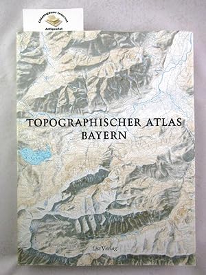 Topographischer Atlas Bayern. Hrsg. vom Bayer. Landesvermessungsamt. Kartenwahl u. Interpretation...