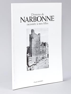 L'histoire de Narbonne racontée à mes filles [ Livre dédicacé par l'auteur ]