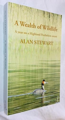 Image du vendeur pour A Wealth of Wildlife: A Year on a Highland Perthshire Estate mis en vente par Hadwebutknown