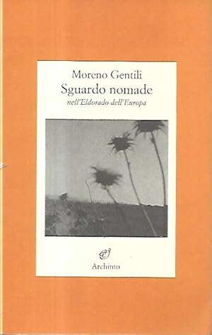 Seller image for Sguardo nomade : nell'Eldorado dell'Europa for sale by Messinissa libri