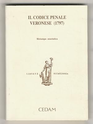 Codice (Il) penale veronese. (1797). Ristampa anastatica. Con scritti di: A. Cadoppi, C. Carcerer...