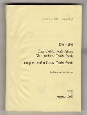 1956 - 2006. Corte Costituzionale italiana - Giurisprudenza Costituzionale. Cinquant'anni di Diri...