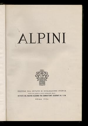 ALPINI. Edizione dell'Istituto di Divulgazione Storica, sotto gli auspici e l'alto patronato dell...