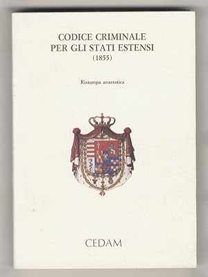 Codice criminale per gli Stati Estensi. (1855). Ristampa anastatica, con scritti di A. Cadoppi, C...