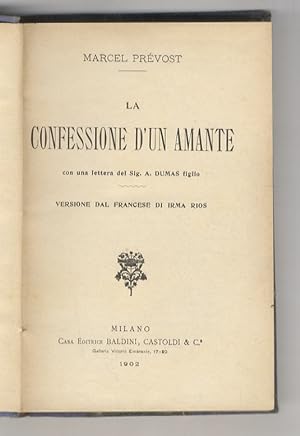 La confessione d'un amante. Con una lettera del Sig. A. Dumas figlio. Versione dal francese di Ir...