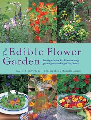 Image du vendeur pour Edible Flower Garden : From Garden to Kitchen: Choosing, Growing and Cooking Edible Flowers mis en vente par GreatBookPricesUK