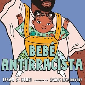 Seller image for Beb antirracista/ Antiracist Baby -Language: spanish for sale by GreatBookPrices