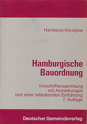 Hamburgische Bauordnung - Vorschriftensammlung mit Anmerkungen und einer erläuternden Einführung