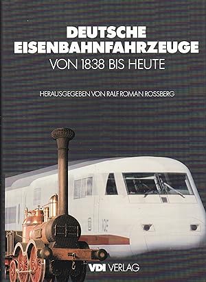 Deutsche Eisenbahnfahrzeuge von 1838 bis heute