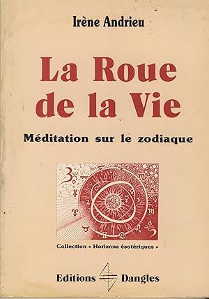 Bild des Verkufers fr La Roue de la Vie : Mditation sur le Zodiaque - Editions Dangles Saint-Jean-de-Braye 1986 zum Verkauf von Librairie Marco Polo
