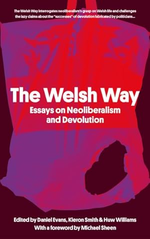 Immagine del venditore per Welsh Way : Essays on Neoliberalism and Devolution venduto da GreatBookPrices