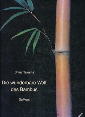 Immagine del venditore per Die wunderbare Welt des Bambus. Photos von Shinji Takama. Aus dem Englischen bersetzt von Michael Deuster. Deutsche Erstverffentlichung. venduto da ANTIQUARIAT ERDLEN