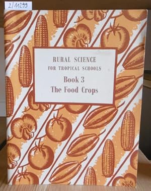 Immagine del venditore per Rural science for tropical schools. Book III: The Food Crops. 4.Aufl., venduto da Versandantiquariat Trffelschwein