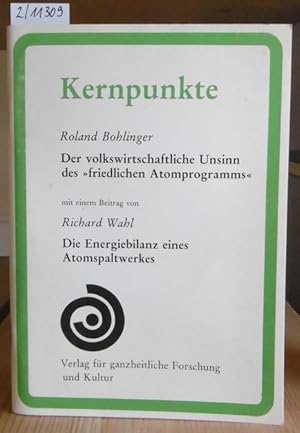 Bild des Verkufers fr Der volkswirtschaftliche Unsinn des "friedlichen Atomprogramms" - oder Unsinn als lukratives Geschft und Mittel zur Macht. Mit einem Beitrag v. Richard Wahl: Die Energiebilanz eines Atomspaltwerkes. zum Verkauf von Versandantiquariat Trffelschwein