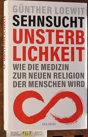 Sehnsucht Unsterblichkeit wie die Medizin zur neuen Religion der Menschen wird