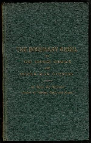 Bild des Verkufers fr The Rosemary Angel; or The Hidden Chalice, and Other War Stories zum Verkauf von Lazy Letters Books