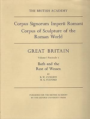 Corpus of Sculpture of the Roman World Great Britain Volume 1 Fascicule 2 Bath and the Rest of We...