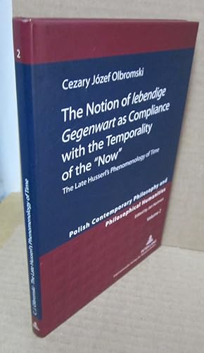 Seller image for The Notion of lebendige Gegenwart as Compliance with the Temporality of the "Now": The Late Husserl's Phenomenology of Time for sale by Atlantic Bookshop