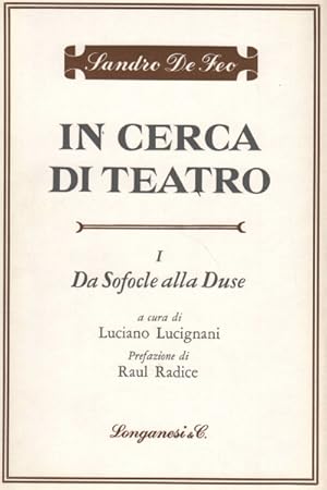 Seller image for In cerca di teatro (2 Volumi) Volume I: Da Sofocle alla Duse. Volume II: Da Ibsen al teatro-pop for sale by Di Mano in Mano Soc. Coop