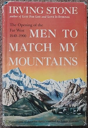 Men To Match My Mountains : The Opening of the Far West, 1840-1900 ( Mainstream of America Series )