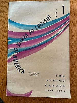 History of Venice in America, Vol. 1: The Venice Canals 1850-1939; Vol. 2 Annexation and Secessio...