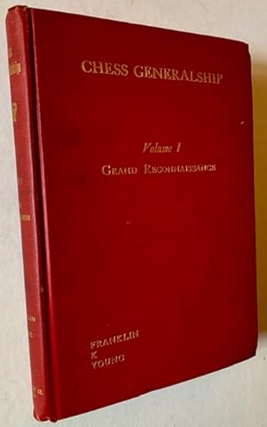 Chess Generalship (Volume I: Grand Reconnaissance)