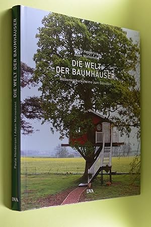 Seller image for Die Welt der Baumhuser: Wolkenkuckucksheime zum Genieen. Paula Henderson & Adam Mornement. [Aus dem Engl. bers. von Wiebke Krabbe] for sale by Antiquariat Biebusch