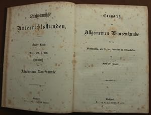 Grundriß der allgemeinen Waarenkunde für das Selbststudium, wie für den Unterricht an Lehranstalten.