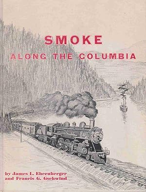 Seller image for SMOKE ALONG THE COLUMBIA Union Pacific: Oregon Division for sale by Easton's Books, Inc.