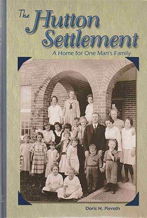 Seller image for THE HUTTON SETTLEMENT A Home for One Man's Family for sale by Easton's Books, Inc.
