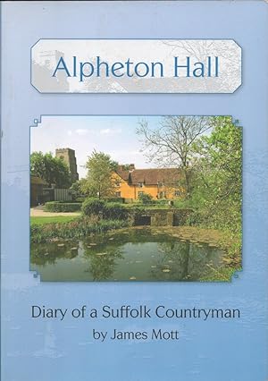 Alpheton Hall. Diary of a Suffolk Countryman. (signed)