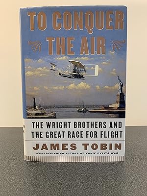 Seller image for To Conquer the Air: The Wright Brothers and The Great Race for Flight [FIRST EDITION, FIRST PRINTING] for sale by Vero Beach Books