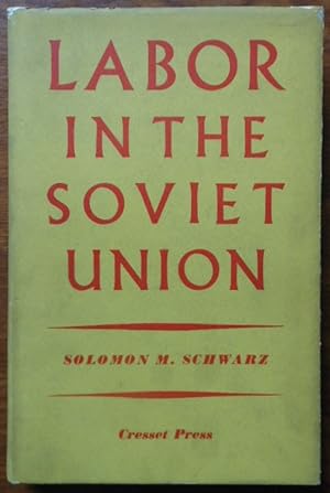 Labor in the Soviet Union by Solomon M. Schwarz. 1953. 1st Edition