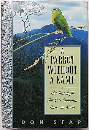 A Parrot Without a Name: The Search for the Last Unknown Birds on Earth