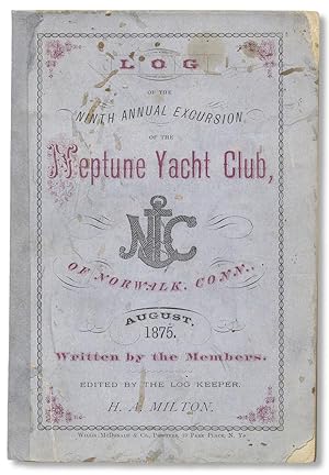 Log of the Ninth Annual Excursion of the Neptune Yacht Club, of Norwalk, Conn., August 1875. [cov...