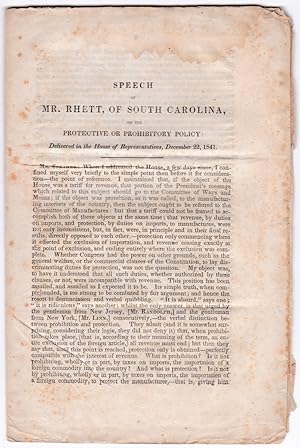 Speech of Mr. Rhett, of South Carolina, on the Protective or Prohibitory Policy: Delivered in the...