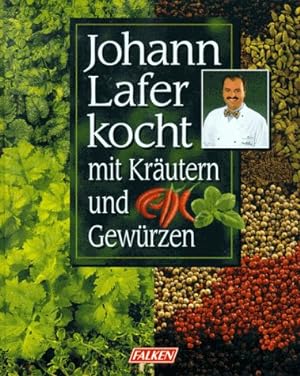 Seller image for Johann Lafer kocht mit Krutern und Gewrzen for sale by Gabis Bcherlager