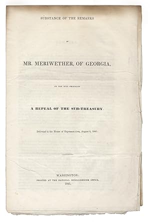 Substance of the Remarks of Mr. Meriwether, of Georgia, on the Bill proposing a Repeal of the Sub...