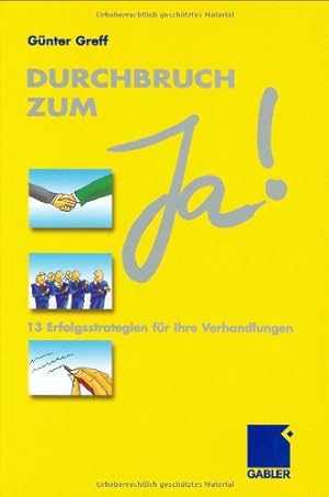 Seller image for Durchbruch zum "Ja!" 13 Erfolgsstrategien fr Ihren Verhandlungsabschluss for sale by Gabis Bcherlager