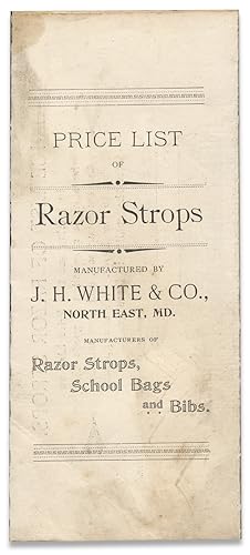 J.H. White & Co., Manufacturers of School Bags, Razor Strops and Bibs. North East, MD. Price List...
