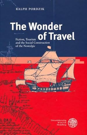 Imagen del vendedor de The Wonder of Travel. Fiction, Tourism and the Social Construction of the Nostalgic. a la venta por Antiquariat Thomas Haker GmbH & Co. KG