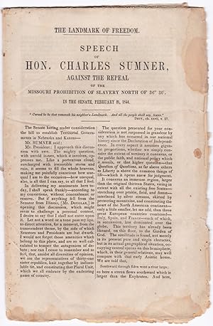 The Landmark of Freedom. Speech of Hon. Charles Sumner, against the Repeal of the Missouri Prohib...