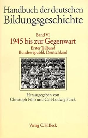 Handbuch der deutschen Bildungsgeschichte; Band. 6: 1945 bis zur Gegenwart.Teilband 1., Bundesrep...