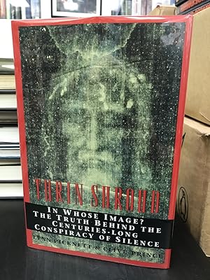 Turin Shroud: In Whose Image? The Truth Behind the Centuries-Long Conspiracy of Silence