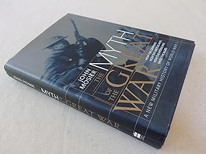 Seller image for The Myth of the Great War : A New Military History of World War 1 for sale by Nightshade Booksellers, IOBA member