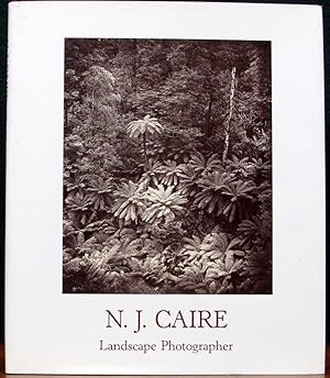 Imagen del vendedor de N.J.CAIRE. LANDSCAPE PHOTOGRAPHER. By Anne & Don Pitkethly. a la venta por The Antique Bookshop & Curios (ANZAAB)