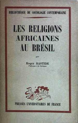 Seller image for Les Religions Africaines au Bresil: Vers une Sociologie des Interpenetrations de Civilisations. for sale by books4less (Versandantiquariat Petra Gros GmbH & Co. KG)